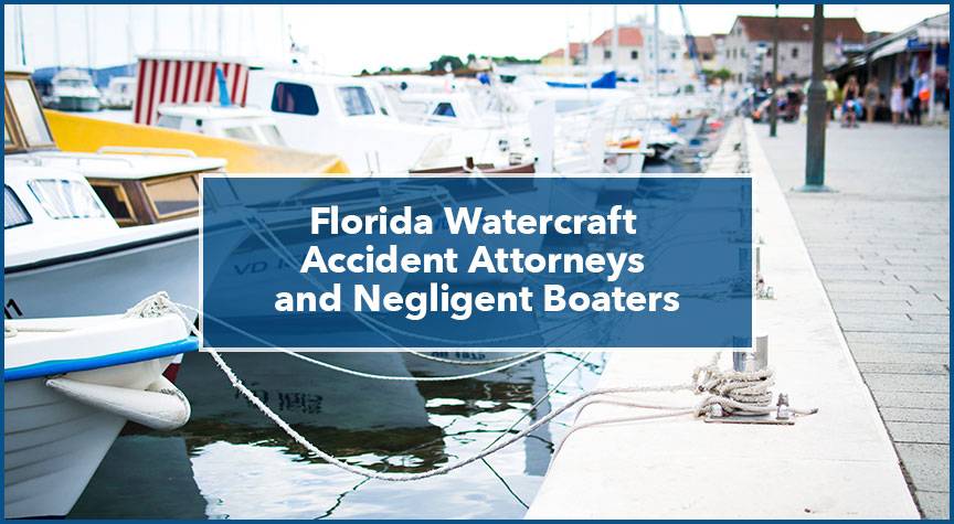 Florida Watercraft Accident Attorneys and Negligent Boaters