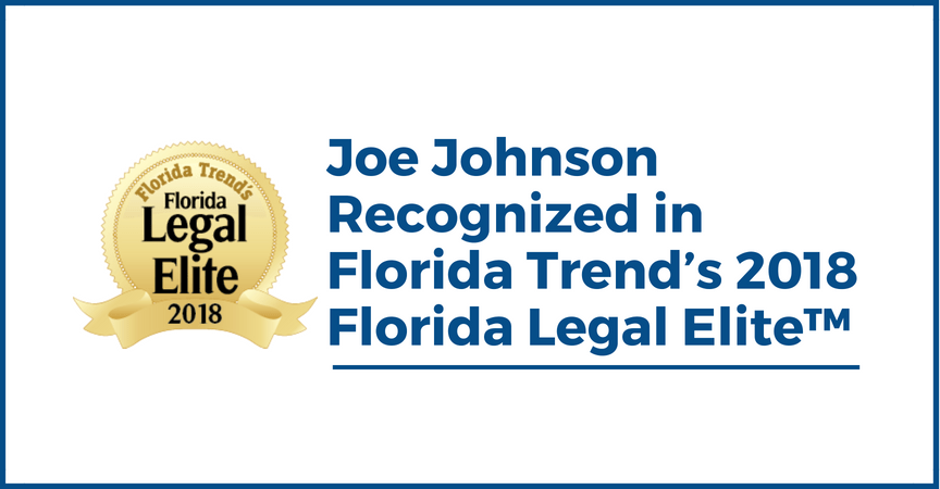 Joe Johnson Recognized in Florida Trend’s 2018 Florida Legal Elite™