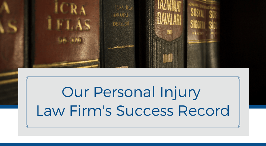 Our Personal Injury Law Firm’s Success Record