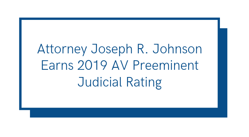 Attorney Joseph R. Johnson Earns 2019 AV Preeminent Judicial Rating
