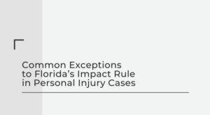 common exceptions to floridas impace rule in personal injury cases