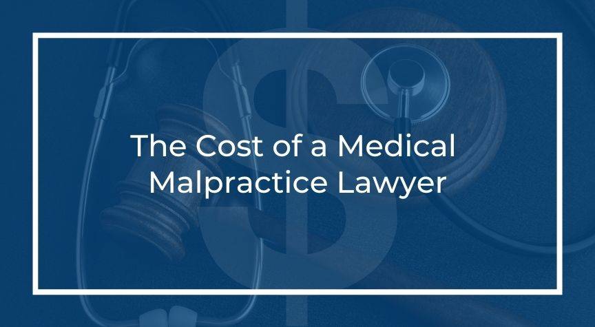 The Cost of a Medical Malpractice Lawyer