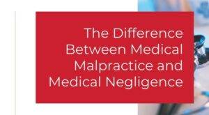 the difference between medical malpractice and medical negligence