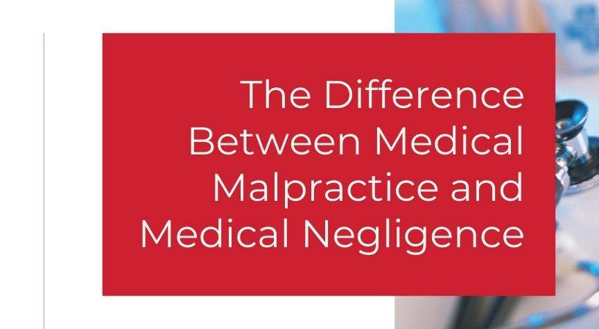 The Difference Between Medical Malpractice and Medical Negligence
