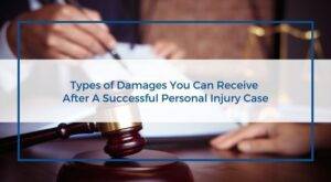 types of damages you can receive after a successful personal injury case