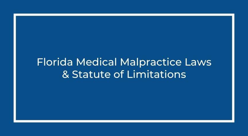 Florida Medical Malpractice Laws & Statute of Limitations
