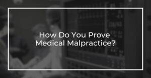 How Do You Prove Medical Malpractice